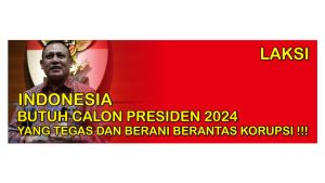 Indonesia Butuh Calon Presiden 2024 Yang Tegas & Berani Berantas Korupsi